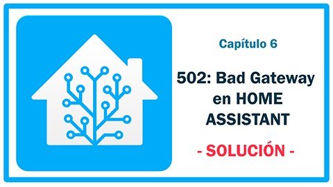 502 Bad Gateway Home Assistant
