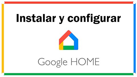 Cómo instalar Google Home