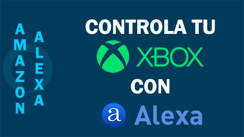 Cómo controlar tu XBOX con ALEXA de forma RÁPIDA y FÁCIL