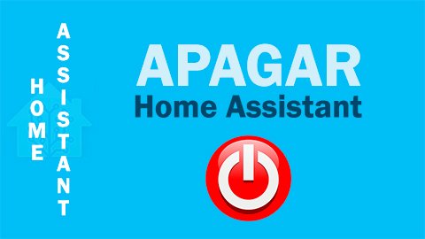apagar home assistant