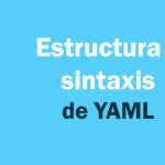 estructura y sintaxis de YAML