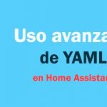 uso avanzado de YAML en Home Assistant