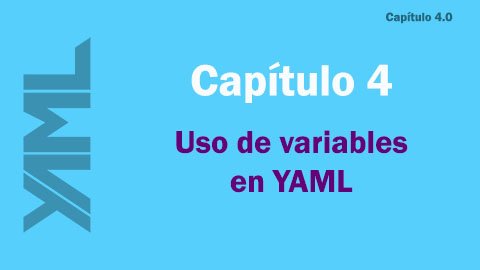 Capítulo 4: Uso de variables en YAML