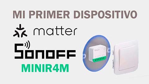 Sonoff MINIR4M. Primer dispositivo compatible con Matter