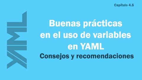 Buenas prácticas en el uso de variables en YAML: Consejos y recomendaciones