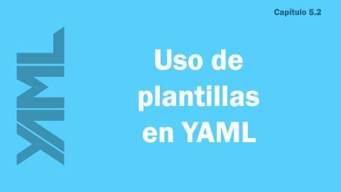 Uso de plantillas en YAML: Guía y ejemplos prácticos