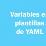 variables en plantillas de YAML