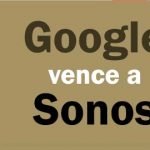 Google vence a Sonos