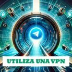 Cómo evitar el bloqueo de Telegram con una VPN