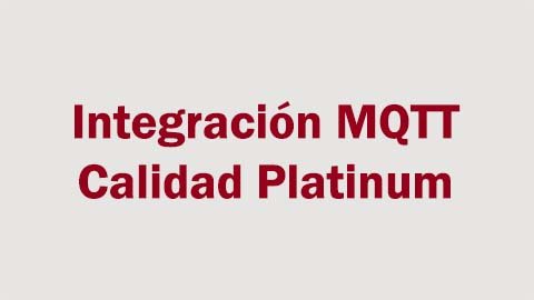 Calidad Platinum en la Integración MQTT