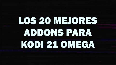 Los 20 Mejores Addons de Kodi 21 Omega – Actualizado diciembre de 2024