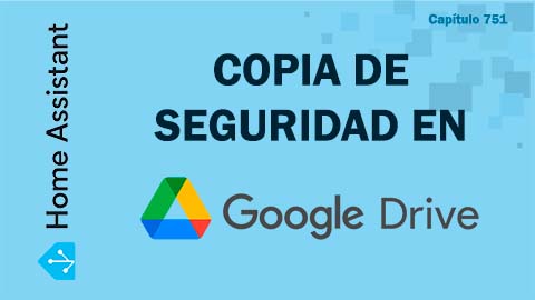 Integrar Google Drive a Home Assistant: Gestión Avanzada de Copias de Seguridad