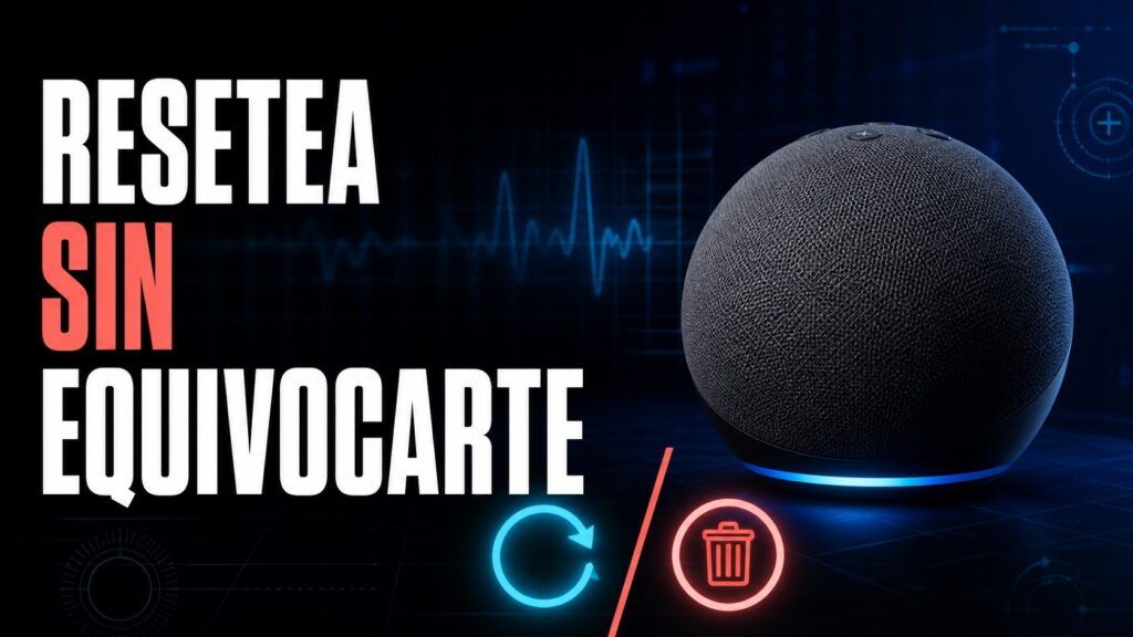 Diagnostico de Alexa: Cómo resetear Alexa y cualquier Amazon Echo