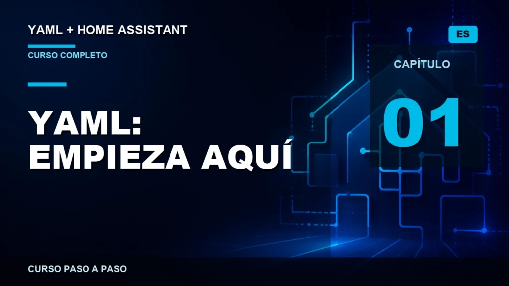 Capítulo 1 del curso YAML para Home Assistant: YAML, empieza aquí