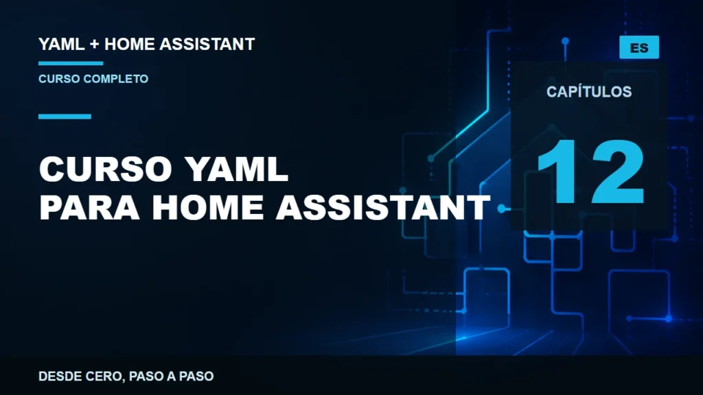 Curso de YAML para Home Assistant desde cero, recorrido de doce capítulos