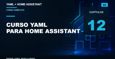 Curso de YAML para Home Assistant desde cero, recorrido de doce capítulos